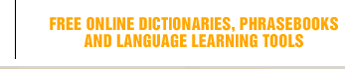 FREE ONLINE DICTIONARIES, PHRASEBOOKS AND LANGUAGE LEARNING SOFTWARE